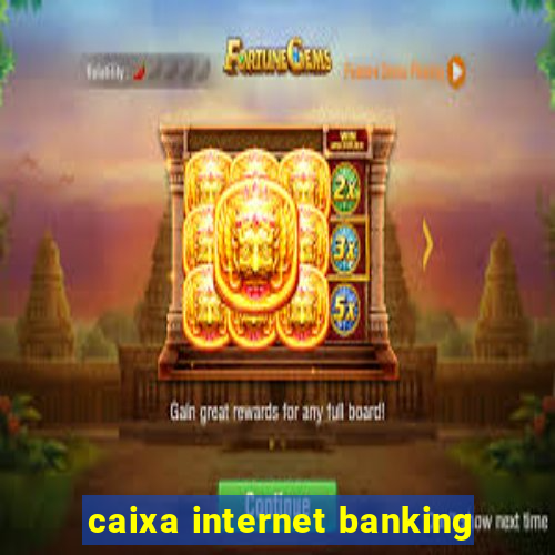 caixa internet banking